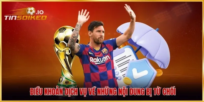 Điều khoản dịch vụ về những nội dung bị từ chối