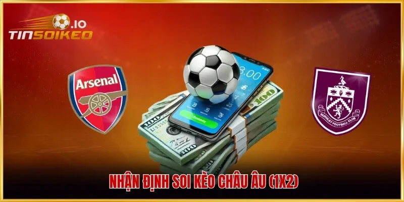 Nhận định soi kèo Châu Âu (1x2)