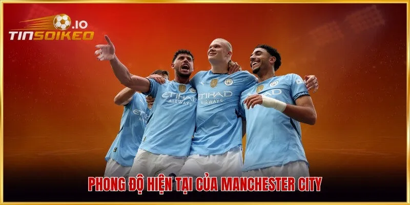 Phong độ hiện tại của Manchester City