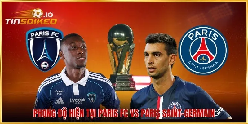 Phong độ hiện tại Paris FC vs Paris Saint-Germain