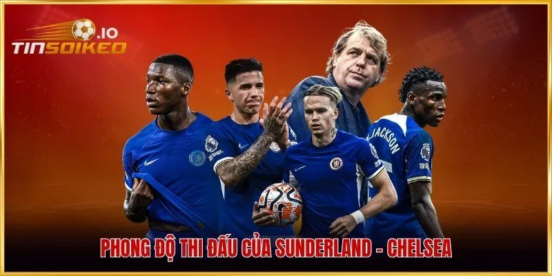 Phong độ thi đấu của Sunderland - Chelsea