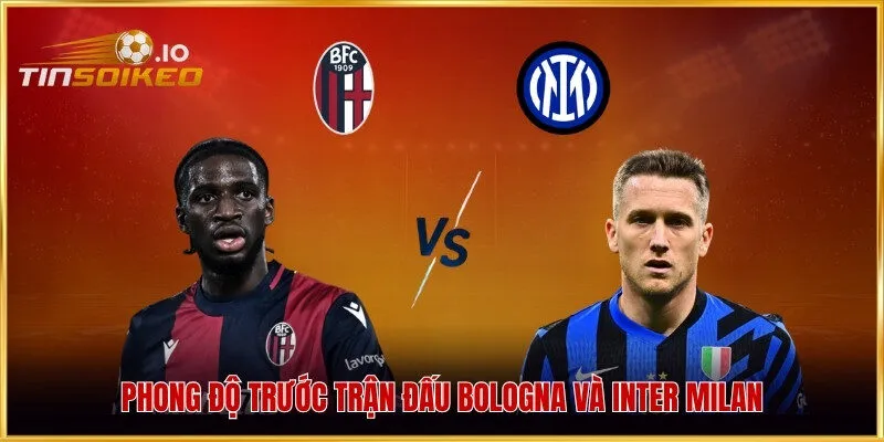 Phong độ trước trận đấu Bologna và Inter Milan