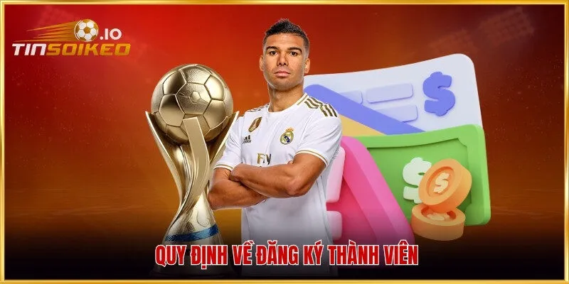Quy định về đăng ký thành viên