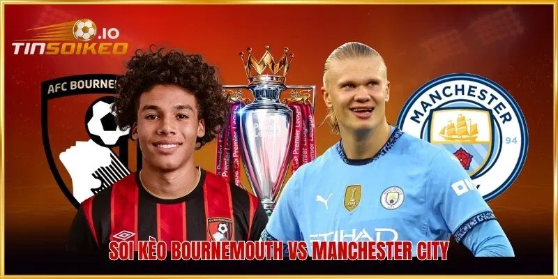 Soi kèo Bournemouth - Manchester City