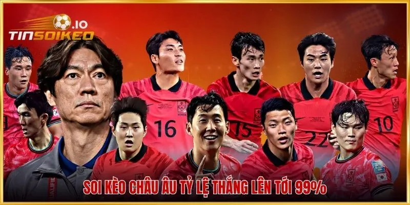 Soi kèo Châu Âu tỷ lệ thắng lên tới 99%