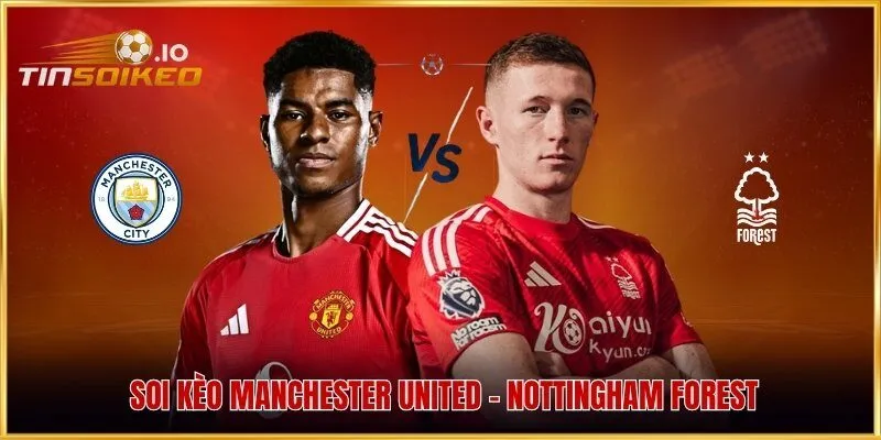 Soi kèo Manchester United - Nottingham Forest