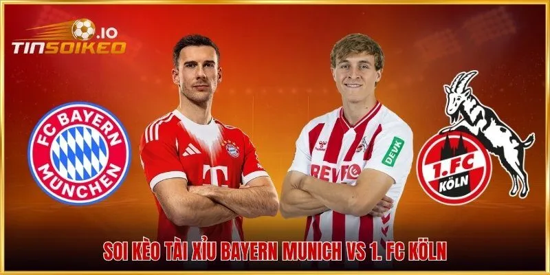 Soi kèo tài xỉu Bayern Munich vs 1. FC Köln