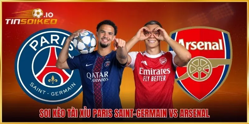 Soi kèo Tài Xỉu Paris Saint-Germain vs Arsenal