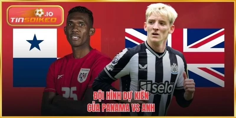 Đội hình dự kiến của Panama vs Anh