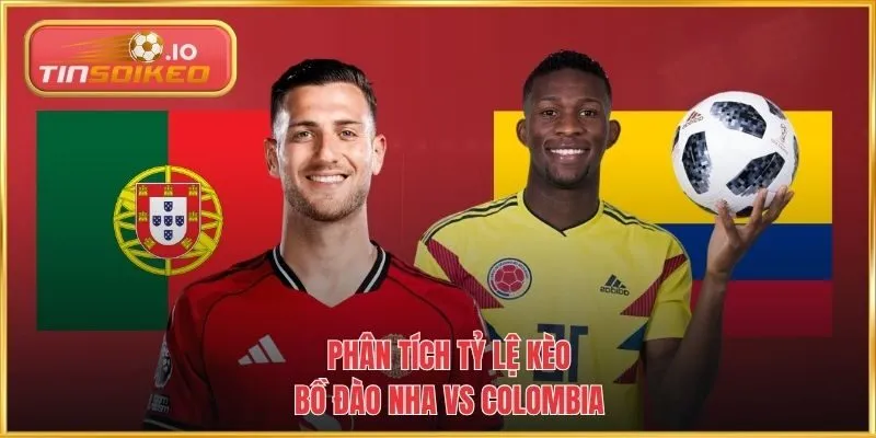 Phân tích tỷ lệ kèo Bồ Đào Nha vs Colombia