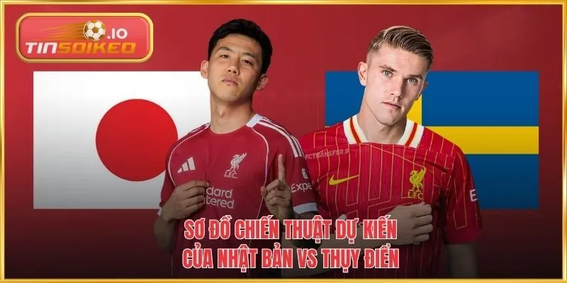 Sơ đồ chiến thuật dự kiến của Nhật Bản vs Thụy Điển