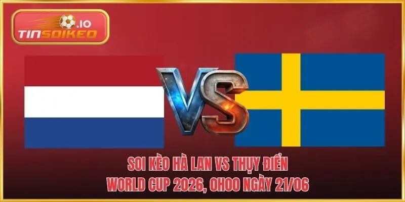 Hà Lan vs Thụy Điển