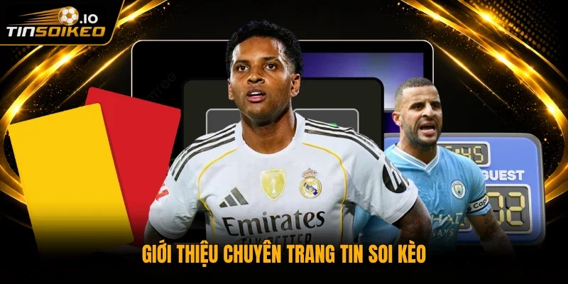 Giới thiệu chuyên trang Tin soi kèo